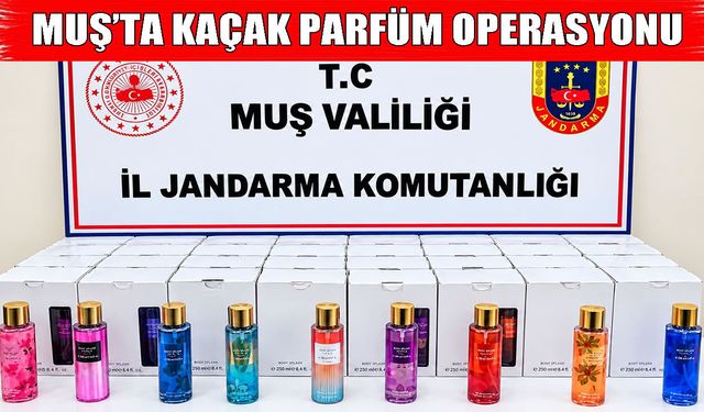 Muş’ta 200 adet kaçak parfüm ele geçirildi