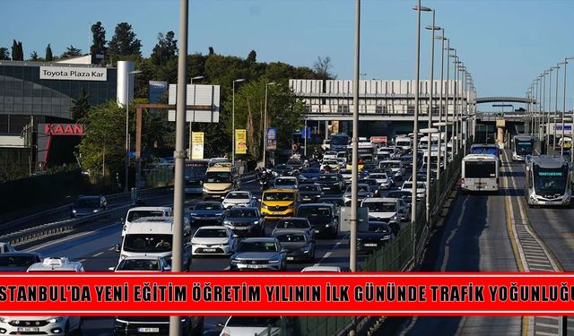 İstanbul’da okulların ilk gününde trafik yoğunluğu