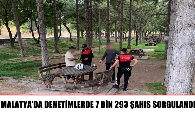Malatya’da kapsamlı denetim: 7 bin 293 kişi sorgulandı