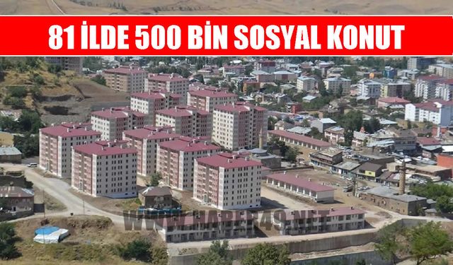 Kiralar 10 bin liradan başlayacak: 81 ilde 500 bin sosyal konut yapılacak