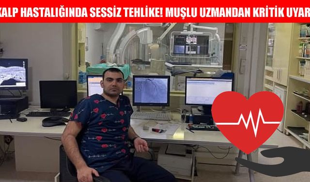 Muşlu kardiyoloji uzmanından hayati kalp uyarısı!