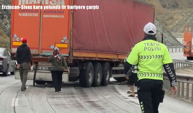 Erzincan-Sivas kara yolunda tır bariyere çarptı