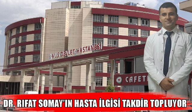 Muş Devlet Hastanesi’nde örnek hekim: Dr. Rıfat Somay gönülleri fethediyor