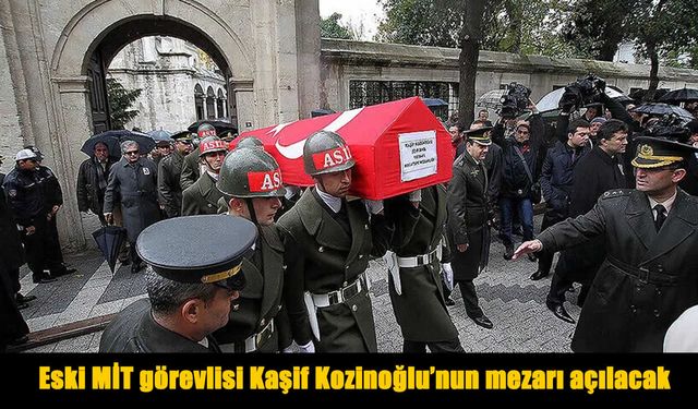 Kaşif Kozinoğlu’nun ölümünde yeni gelişme: Feth-i kabir işlemi yapılacak
