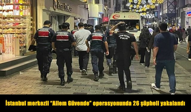 “Ailem Güvende” operasyonunda 26 şüpheli gözaltına alındı
