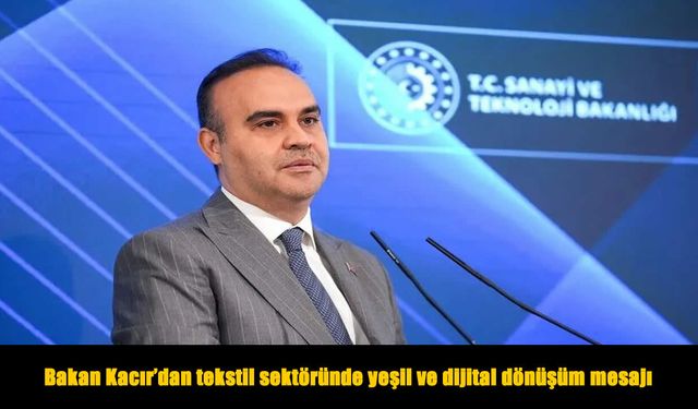 Tekstil sektöründe yeşil ve dijital dönüşüm hızlanacak