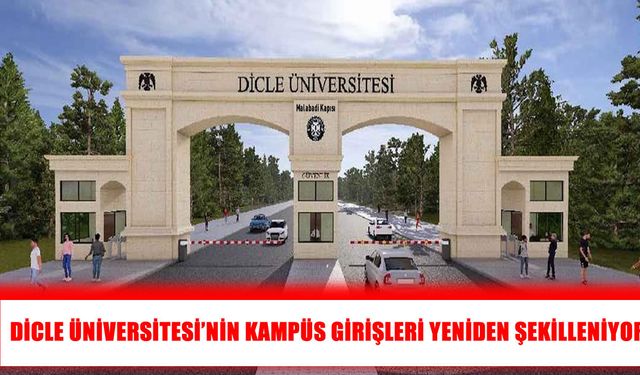 Dicle Üniversitesi Kampüs Kapıları Diyarbakır mimarisiyle yeniliyor