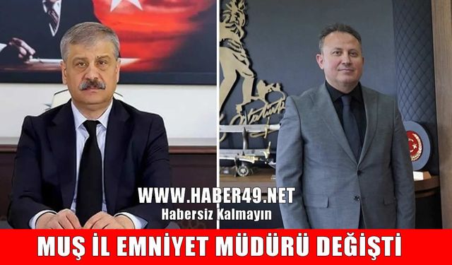 Muş İl Emniyet Müdürlüğü’nde görev değişimi