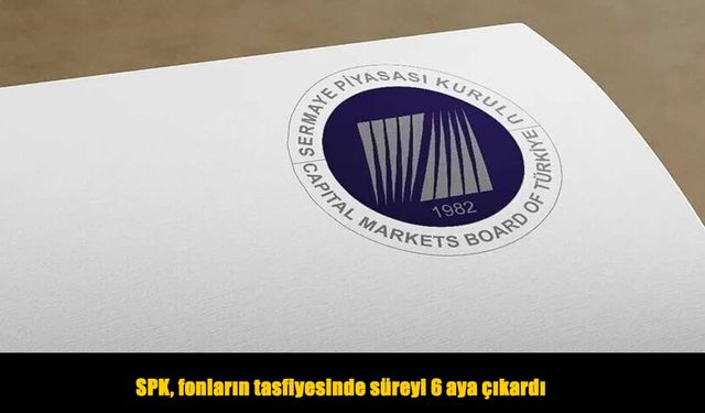 Yatırım fonlarında tasfiye süresi uzatıldı