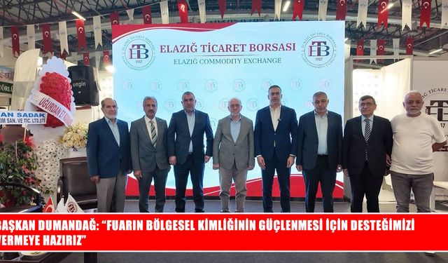 Başkan Dumandağ’dan Elazığ Gıda Fuarı için bölgesel kimlik vurgusu