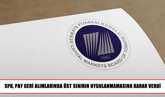 SPK'dan pay geri alımlarına ilişkin yeni karar
