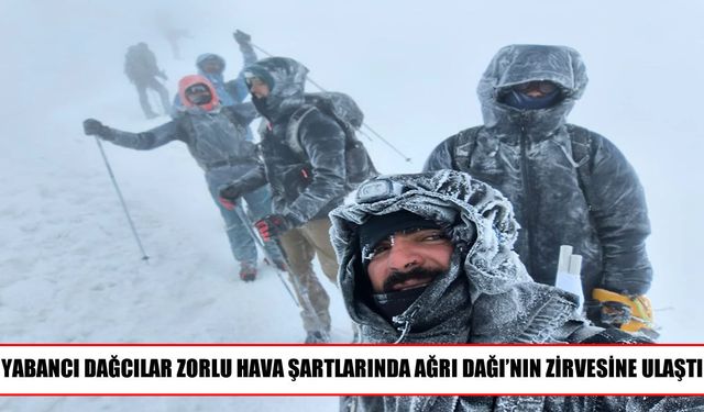 Yabancı Dağcılar Zorlu Hava Şartlarına Rağmen Ağrı Dağı Zirvesine Ulaştı