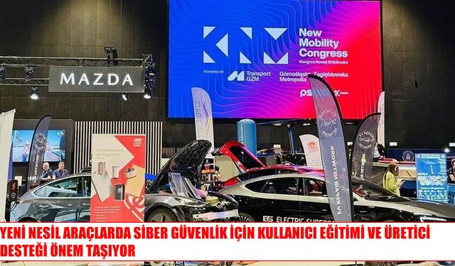 Yeni nesil araçlarda siber tehditlere karşı kullanıcı eğitimi vurgusu