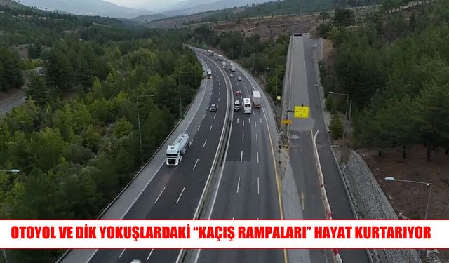 Dik yokuşlarda hayat kurtaran kaçış rampaları