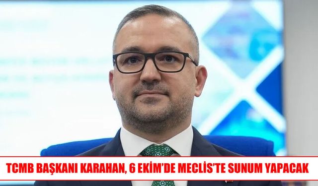Karahan, 6 Ekim’de meclis’te ekonomiyi anlatacak