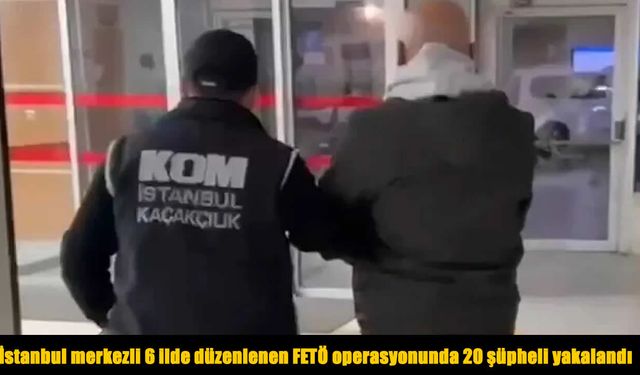 6 ilde eş zamanlı FETÖ operasyonu: 20 gözaltı