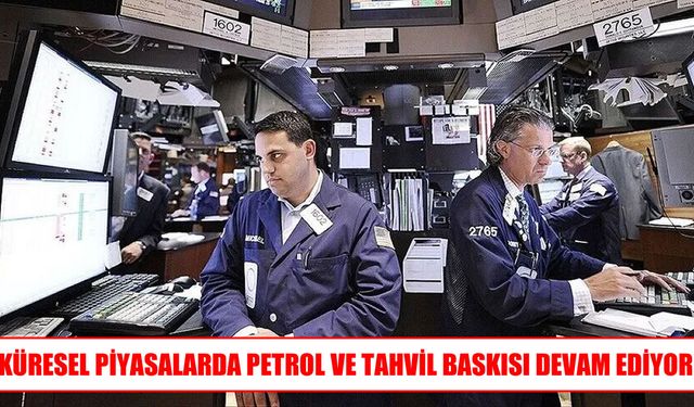 Küresel piyasalarda petrol ve tahvil baskısı sürüyor