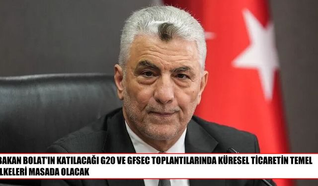 Bakan Bolat'ın ABD temaslarında küresel ticaret gündemi masaya yatırılacak