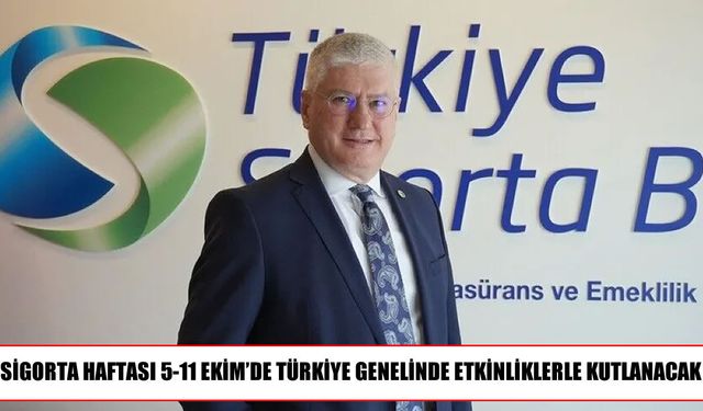 Sigorta Haftası'nda Türkiye genelinde farkındalık etkinlikleri düzenlenecek