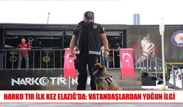 NARKO tır ilk kez Elazığ’da: Uyuşturucuyla mücadele eğitimine yoğun ilgi