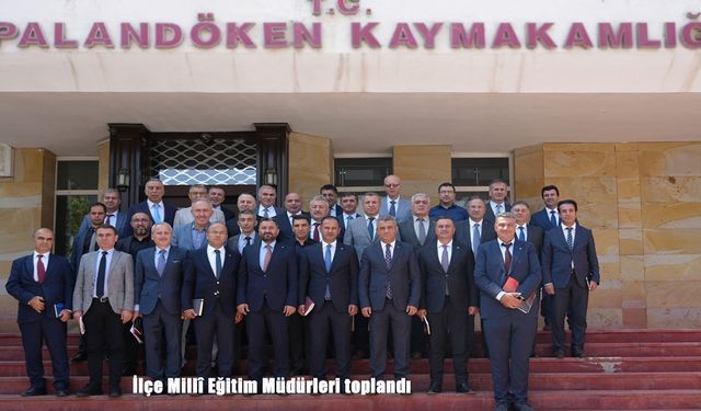 İlçe Millî Eğitim Müdürleri toplandı