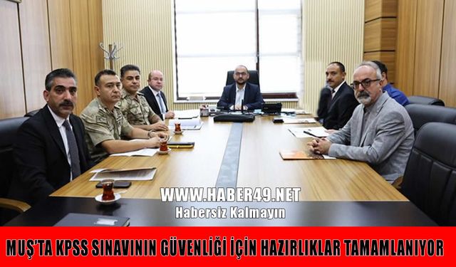 MAUN’da KPSS öncesi güvenlik ve koordinasyon toplantısı