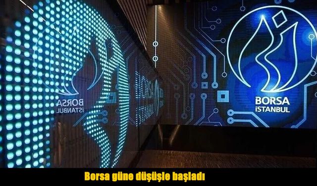 Borsa güne negatif başladı