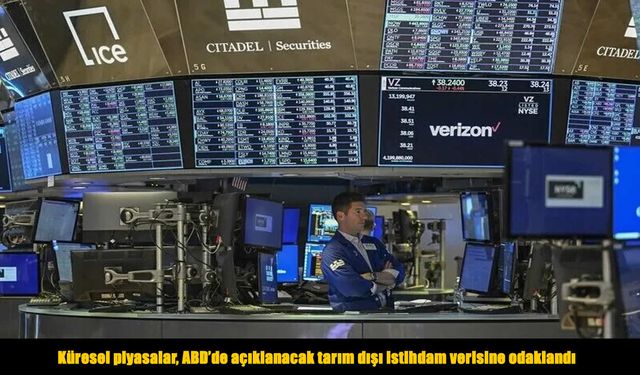 Küresel piyasalar ABD istihdam verisine kilitlendi