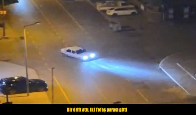 Tofaş’la drift attı, cezası iki otomobil parasını buldu