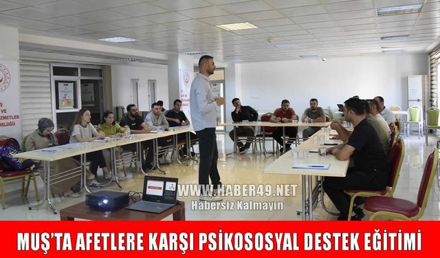 Muş’ta afet ve acil durumlar için psikososyal destek eğitimi düzenlendi