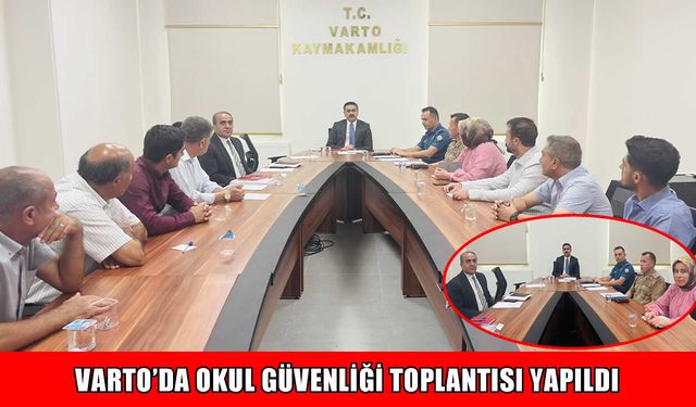 Varto'da yeni eğitim yılı öncesi okul güvenliği masaya yatırıldı