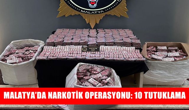 Malatya’da narkotik operasyonu: 10 şüpheli tutuklandı