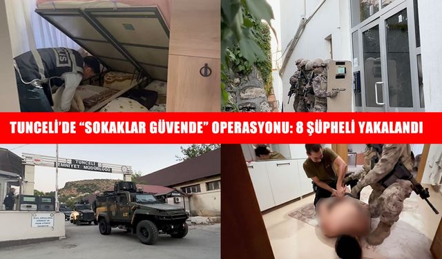 “Sokaklar Güvende” operasyonunda Tunceli’de 8 şüpheli yakalandı