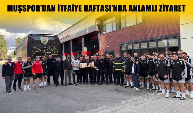 Muşspor’dan itfaiye teşkilatına anlamlı ziyaret
