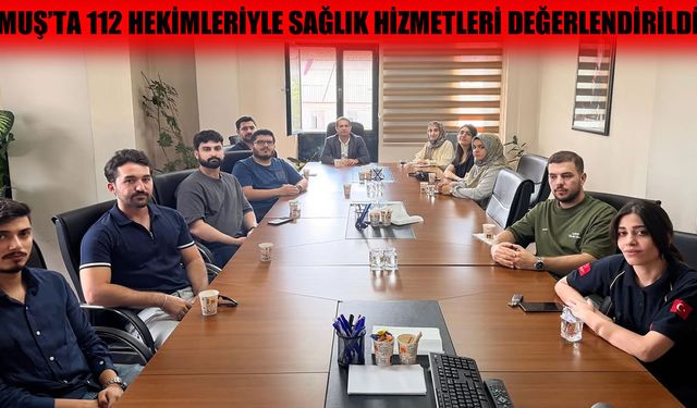 Muş’ta göreve yeni başlayan hekimler sahaya inmeden önce masaya oturdu
