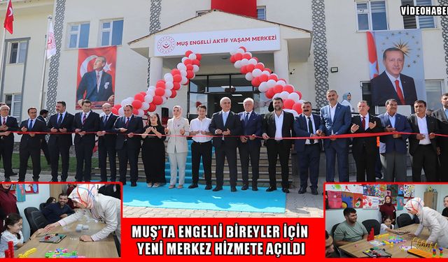 Bakan Göktaş Muş’ta Engelli Aktif Yaşam Merkezi’nin açılışını gerçekleştirdi
