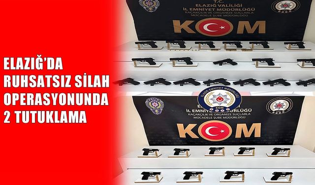 Elazığ’da silah operasyonu: 28 ruhsatsız tabanca ele geçirildi