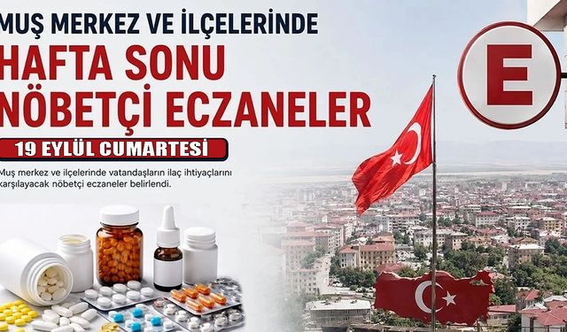 Muş ve ilçelerinde cumartesi günü hangi eczaneler nöbetçi?