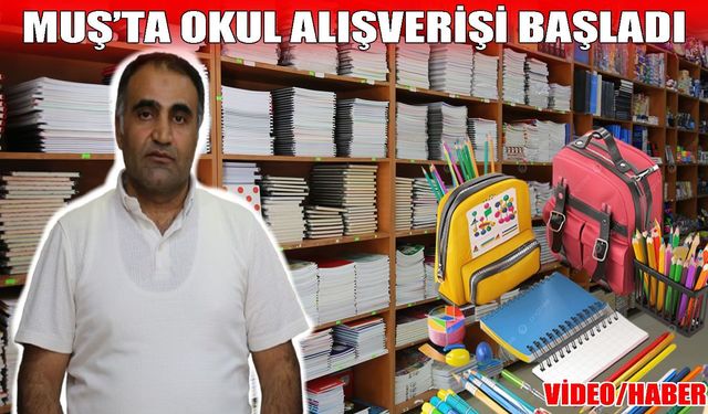 Muş’ta kırtasiye telaşı başladı: Fiyatlar cep yakıyor!