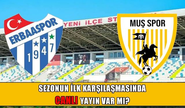 Erbaaspor-Muşspor maçında canlı yayın var mı?
