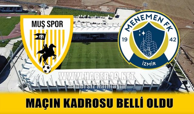 Muşspor’un Menemen FK karşısında ilk 11’i belli oldu