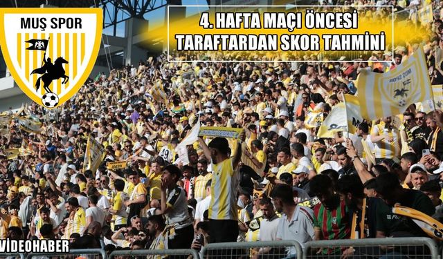 Muş’ta maç heyecanı sokaklara taştı: İşte skor tahminleri