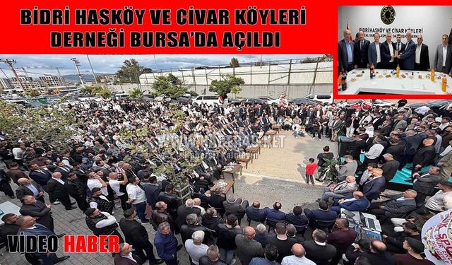 Bursa'da Bidri Hasköy ve Civar Köyleri Sosyal Dayanışma ve Yardımlaşma Derneği açıldı