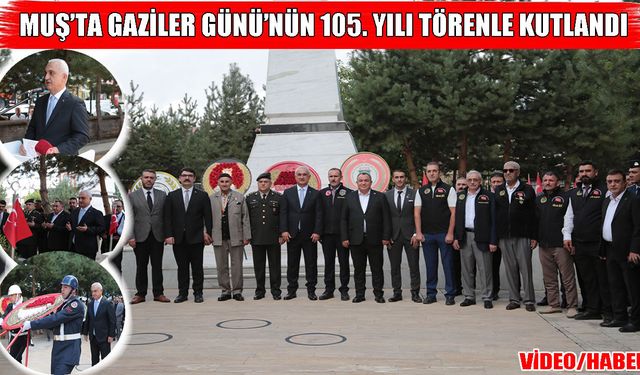 Muş’ta Gaziler Günü’nün 105. yılı törenle kutlandı
