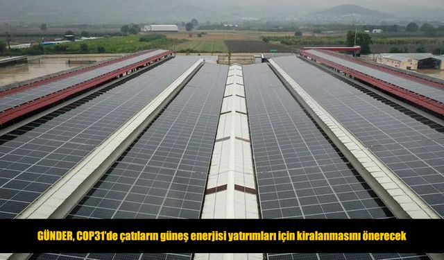 GÜNDER’den güneş enerjisi yatırımlarını hızlandıracak model