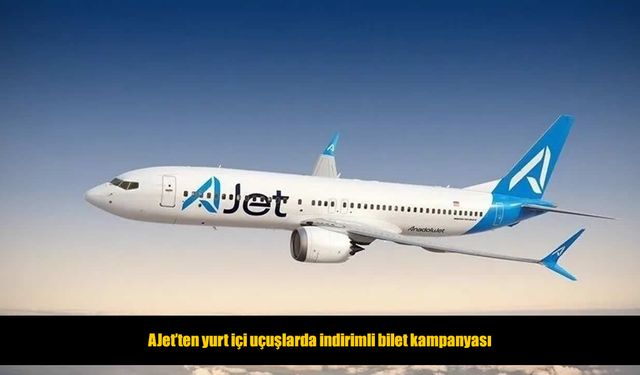 AJet, yurt içi uçuşlarda indirimli biletleri satışa sundu