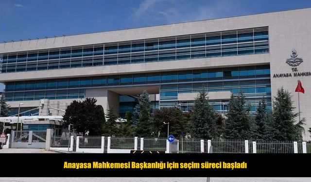 Anayasa Mahkemesi Başkanlığı için seçim süreci başladı
