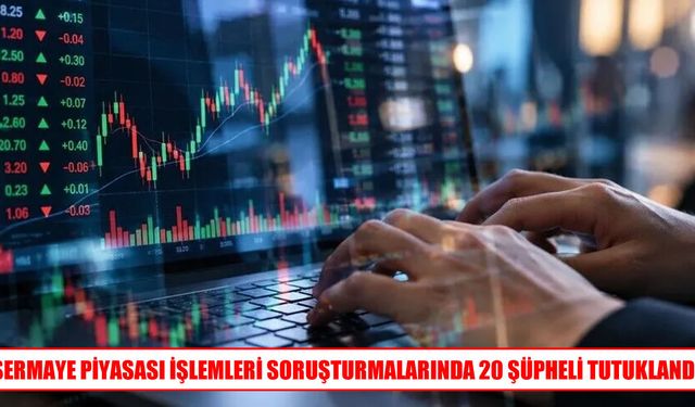 İstanbul’daki sermaye piyasası soruşturmasında 20 tutuklama