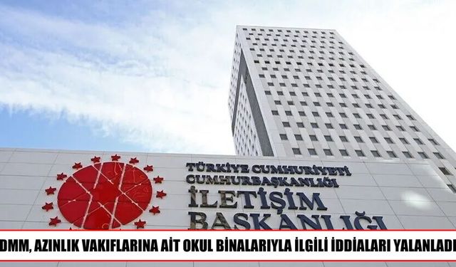 Azınlık Vakıflarına ait okullarla ilgili iddialar gerçeği yansıtmıyor