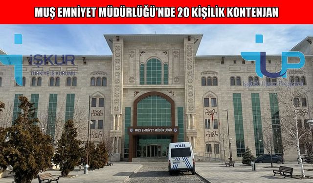 Muş Emniyet Müdürlüğüne 20 kişilik İUP kontenjanı: Başvurular başladı